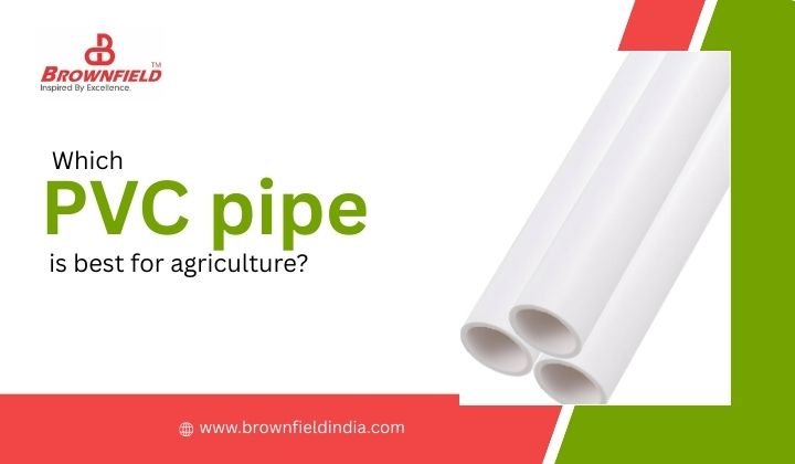 Which PVC Pipe Is Best for Agriculture?