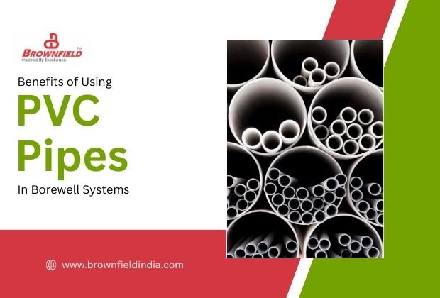 Benefits of Using PVC Pipes in Borewell Systems